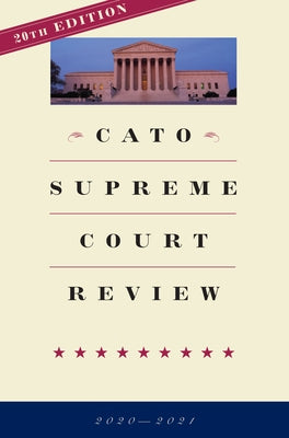 Cato Supreme Court Review: 2020-2021 by Burrus, Trevor