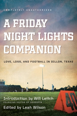 A Friday Night Lights Companion: Love, Loss, and Football in Dillon, Texas Paperback Smart Pop
