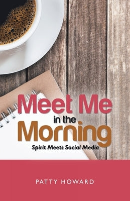 Meet Me in the Morning: Spirit Meets Social Media Paperback WestBow Press