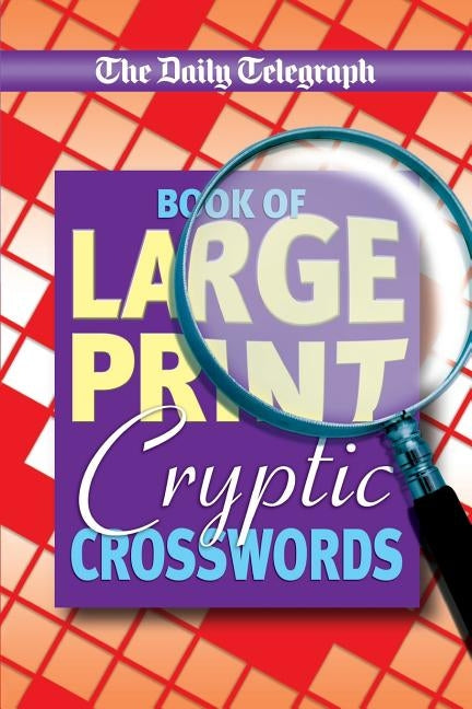 Daily Telegraph Book of Large Print Cryptic Crosswords by Telegraph Group Limited