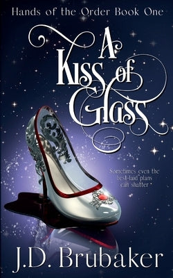 A Kiss of Glass by Brubaker, J. D.