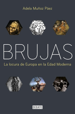 Brujas: La Locura de Europa En La Edad Moderna / Witches: Europes Madness in the Modern Age by Muñoz Páez, Adela