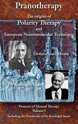 Pranotherapy - The Origins of Polarity Therapy and European Neuromuscular Technique by Young, Phil