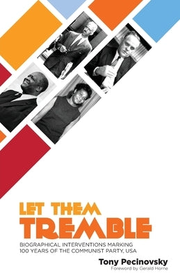 Let Them Tremble: Biographical Interventions Marking 100 Years of the Communist Party, USA Paperback International Publishers