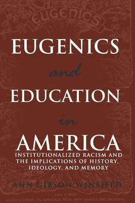 Eugenics and Education in America: Institutionalized Racism and the Implications of History, Ideology, and Memory Paperback Peter Lang Inc., International Academic Publi