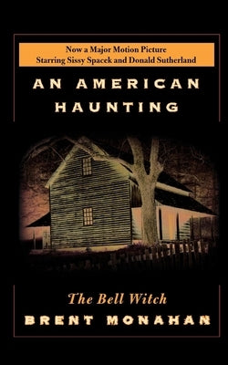 The Bell Witch: An American Haunting by Monahan, Brent