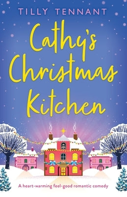 Cathy's Christmas Kitchen: A heart-warming feel-good romantic comedy by Tennant, Tilly