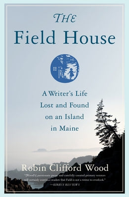 Paperback of "The Field House: A Writer's Life Lost and Found on an Island in Maine" by She Writes Press, showing the book cover.