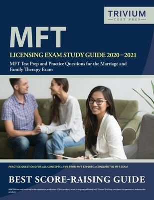 MFT Licensing Exam Study Guide 2020-2021: MFT Test Prep and Practice Questions for the Marriage and Family Therapy Exam by Trivium Therapy Exam Prep Team