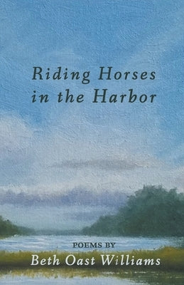 Riding Horses in the Harbor Paperback Finishing Line Press