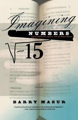 Imagining Numbers: (Particularly the Square Root of Minus Fifteen) Paperback Picador USA