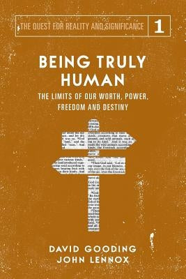 Being Truly Human: The Limits of our Worth, Power, Freedom and Destiny Paperback Myrtlefield House