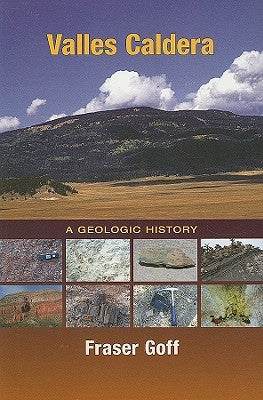 Valles Caldera: A Geologic History by Goff, Fraser