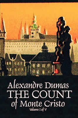 The Count of Monte Cristo, Volume I (of V) by Alexandre Dumas, Fiction, Classics, Action & Adventure, War & Military by Dumas, Alexandre