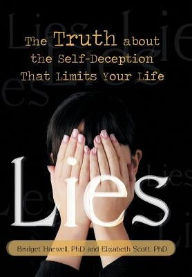 Lies: The Truth about the Self-Deception That Limits Your Life by Harwell, Bridget