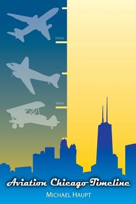 Aviation Chicago Timeline by Haupt, Michael