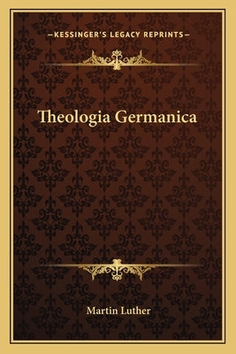 Theologia Germanica Paperback Kessinger Publishing