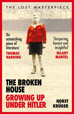 The Broken House: Growing Up Under Hitler by Krüger, Horst