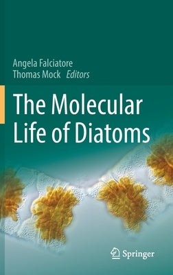 The Molecular Life of Diatoms by Falciatore, Angela