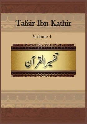 Tafsir Ibn Kathir: Volume 4 by Ibn Kathir