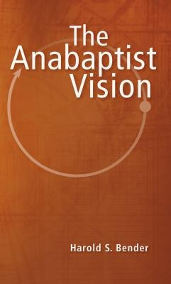 The Anabaptist Vision Paperback Herald Press (VA)