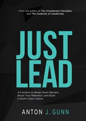 Just Lead: 44 Actions to Break Down Barriers, Boost Your Retention, and Build a World-Class Culture Paperback 937 Strategy Group, LLC