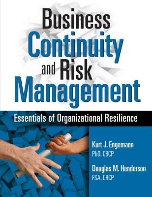 Business Continuity and Risk Management: Essentials of Organizational Resilience by Engemann, Kurt J.