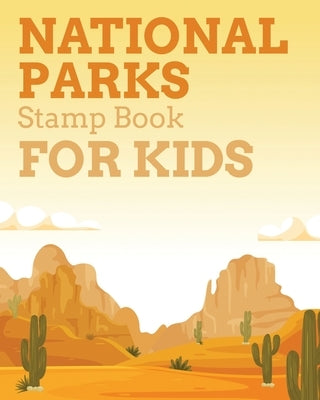 National Parks Stamp Book For Kids: Outdoor Adventure Travel Journal Passport Stamps Log Activity Book Paperback Shocking Journals