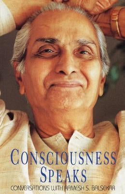 Consciousness Speaks by Balsekar, Ramesh S.