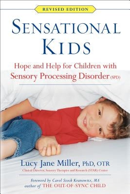 Sensational Kids: Hope and Help for Children with Sensory Processing Disorder (Spd) by Miller, Lucy Jane