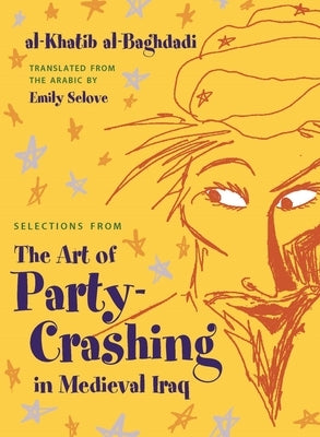 Selections from the Art of Party Crashing in Medieval Iraq Paperback Syracuse University Press