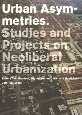 Urban Asymmetries: Dsd Series Vol. 5 Paperback Nai010 Publishers