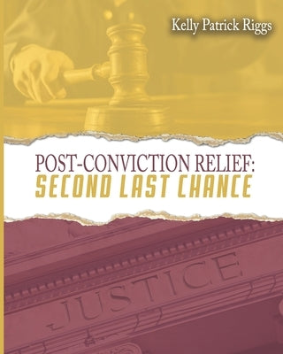 Post-Conviction Relief Second Last Chance by Publishers, Freebird