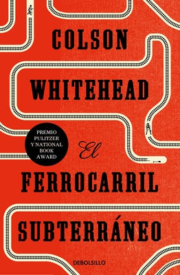 El Ferrocarril Subterráneo / The Underground Railroad by Whitehead, Colson