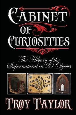 Cabinet of Curiosities by Taylor, Troy