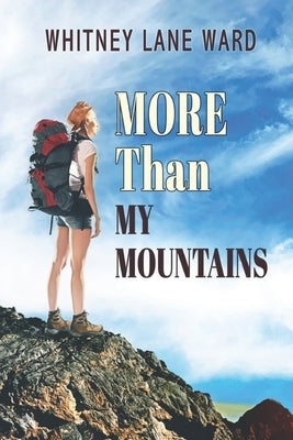 MORE Than My Mountains by Ward, Whitney Lane