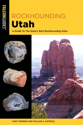 Rockhounding Utah: A Guide to the State's Best Rockhounding Sites Falcon Press Publishing