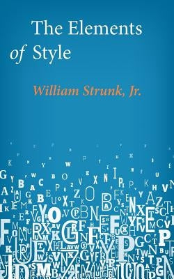 The Elements of Style by Strunk Jr, William