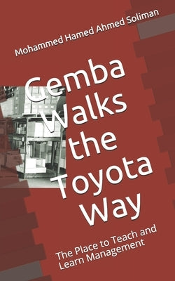 Gemba Walks the Toyota Way: The Place to Teach and Learn Management Paperback Independently Published