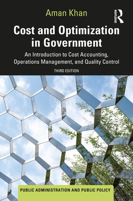 Cost and Optimization in Government: An Introduction to Cost Accounting, Operations Management, and Quality Control by Khan, Aman