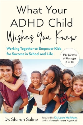 What Your ADHD Child Wishes You Knew by Saline, Sharon