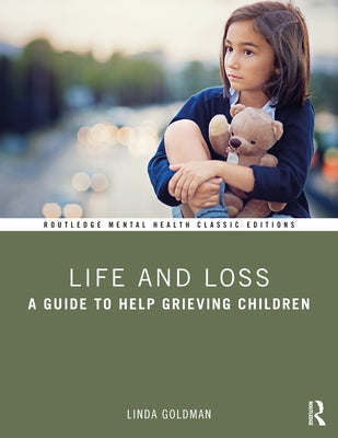 Life and Loss: A Guide to Help Grieving Children by Goldman, Linda