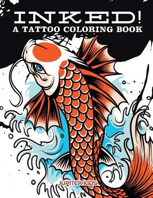 Inked! A Tattoo Coloring Book by Jupiter Kids
