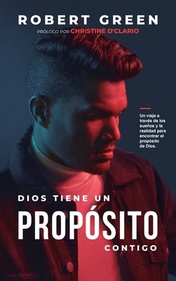 Dios Tiene un Propósito Contigo by Green, Robert