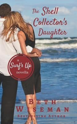 The Shell Collector's Daughter: A Surf's Up Novella Paperback Elizabeth Wiseman Mackey