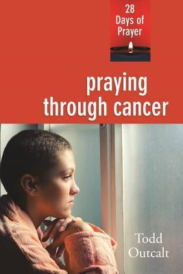 Praying Through Cancer: 28 Days of Prayer Paperback Upper Room Books