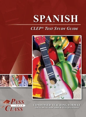 Spanish CLEP Test Study Guide by Passyourclass