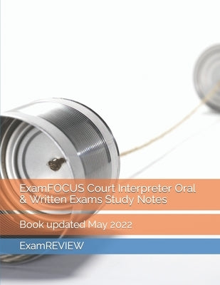 ExamFOCUS Court Interpreter Oral & Written Exams Study Notes Paperback Independently Published