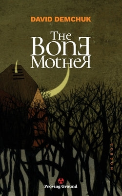 The Bone Mother by Demchuk, David
