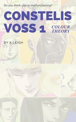 Constelis Voss Vol. 1: Colour Theory by Leigh, K.